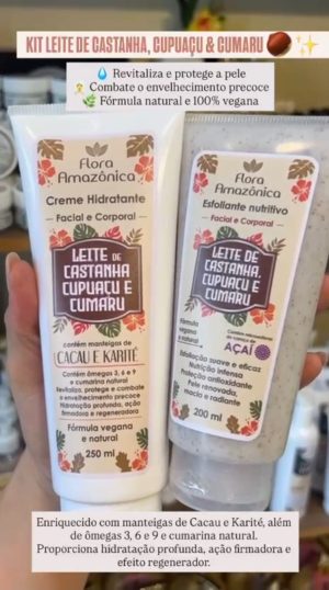 Kit Creme Hidratante e Esfoliante Nutritivo Leite de Castanha Cupuaçu e Cumaru